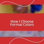 How I Choose Formal Colors