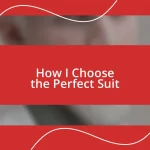 How I Choose the Perfect Suit