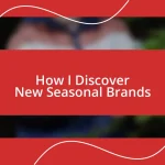 How I Discover New Seasonal Brands