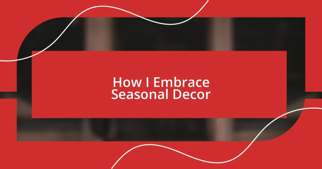 How I Embrace Seasonal Decor