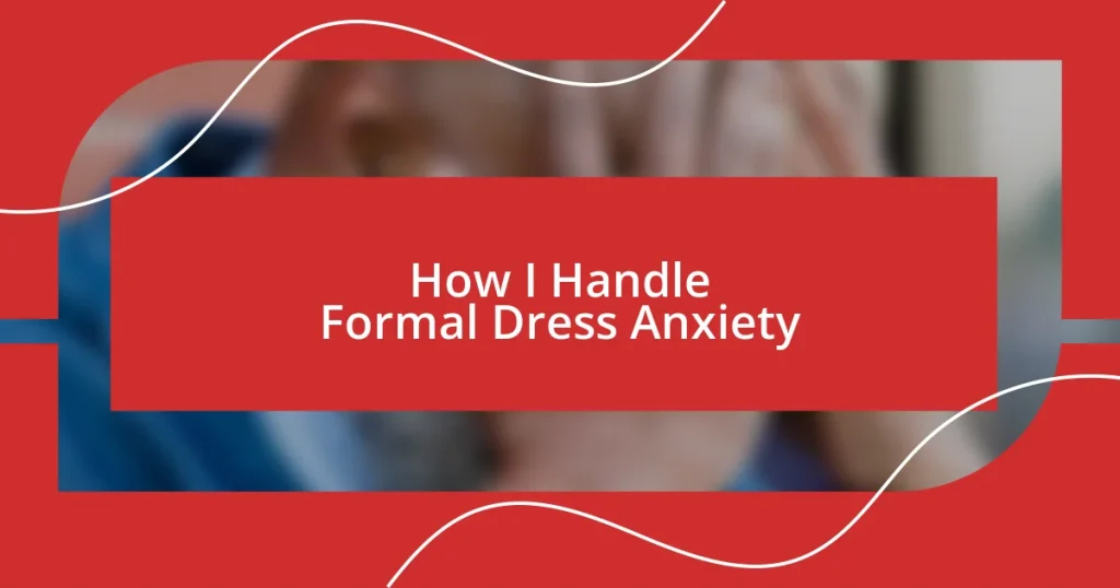 How I Handle Formal Dress Anxiety