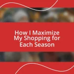 How I Maximize My Shopping for Each Season