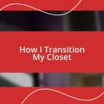 How I Transition My Closet