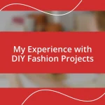 My Experience with DIY Fashion Projects