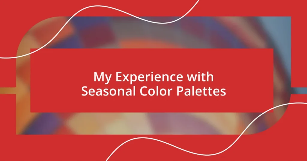 My Experience with Seasonal Color Palettes