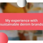 My experience with sustainable denim brands