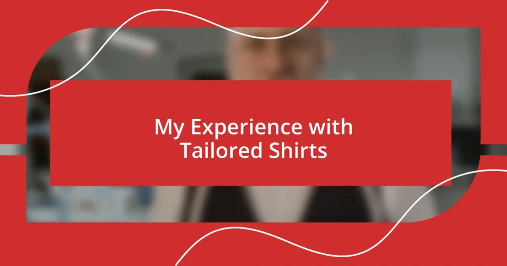 My Experience with Tailored Shirts