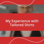 My Experience with Tailored Shirts