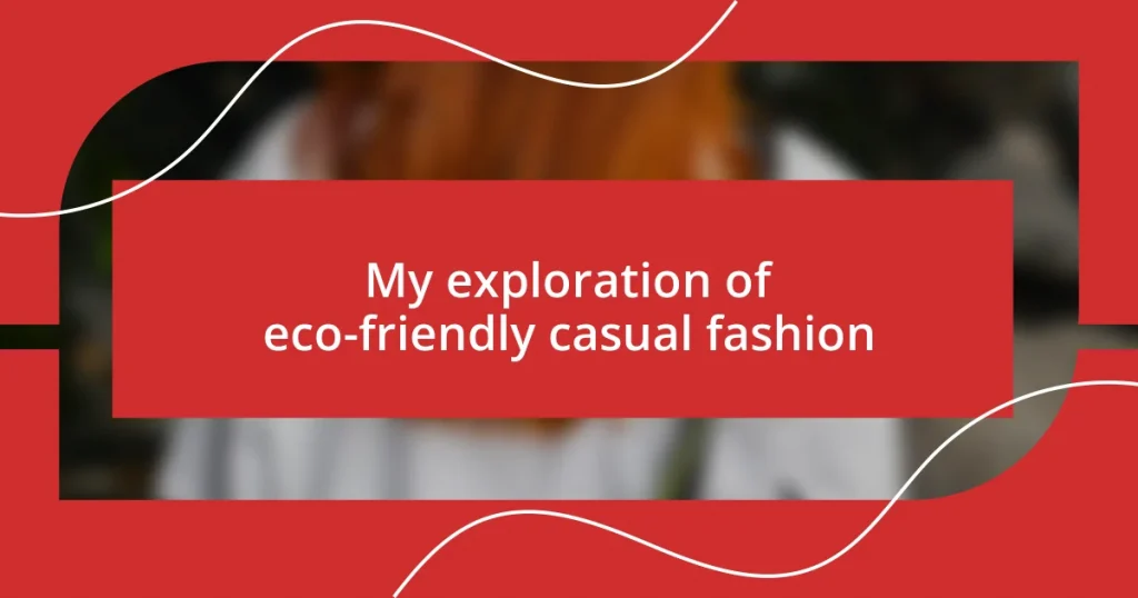 My exploration of eco-friendly casual fashion