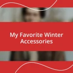 My Favorite Winter Accessories