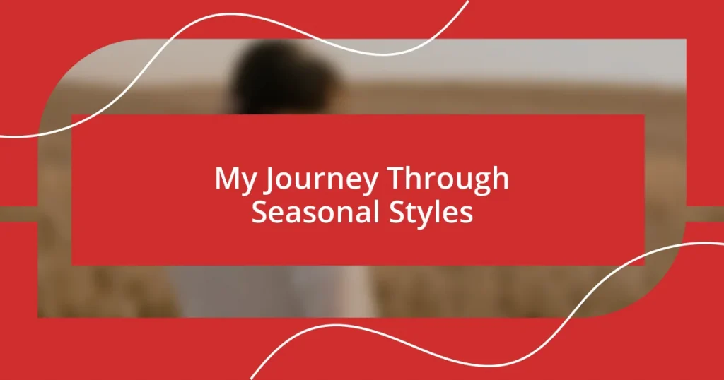 My Journey Through Seasonal Styles