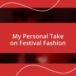 My Personal Take on Festival Fashion