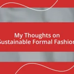 My Thoughts on Sustainable Formal Fashion