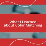 What I Learned about Color Matching