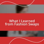 What I Learned from Fashion Swaps