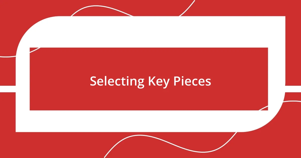 Selecting Key Pieces