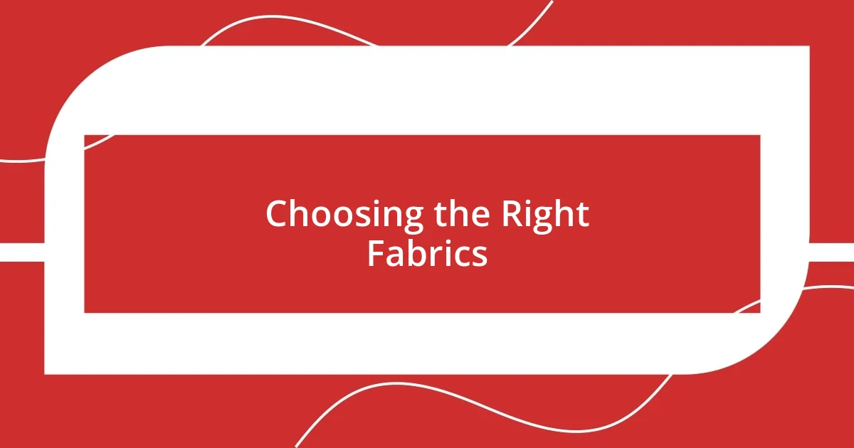 Choosing the Right Fabrics