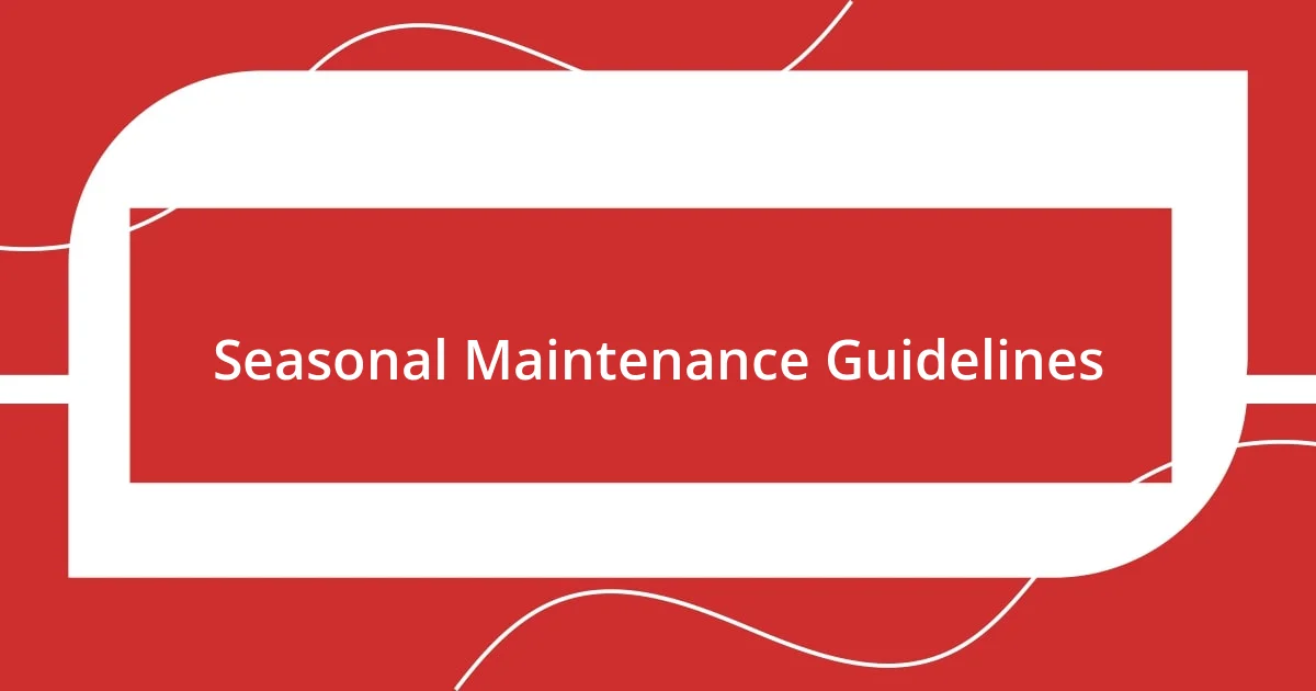 Seasonal Maintenance Guidelines