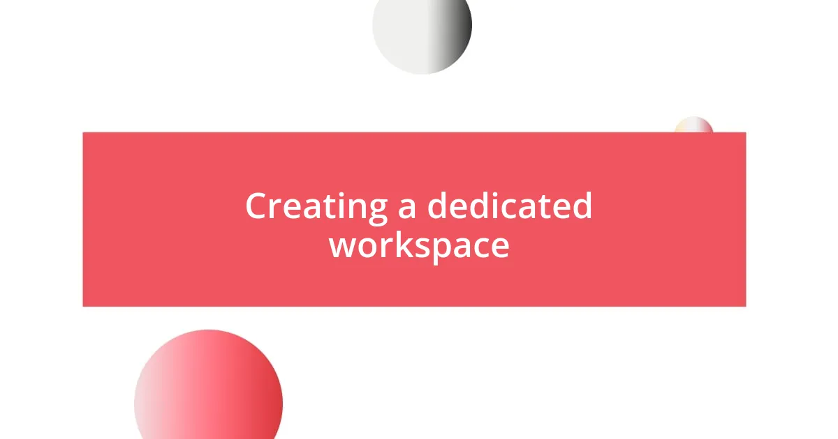 Creating a dedicated workspace