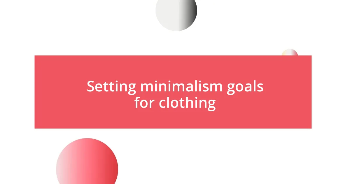 Setting minimalism goals for clothing