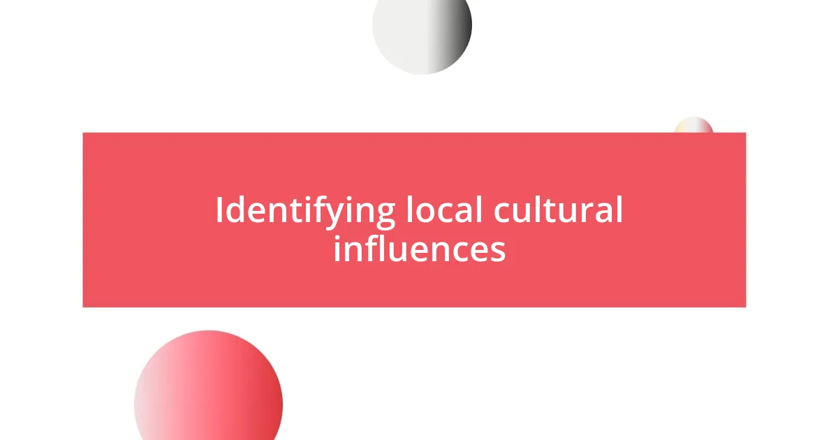 Identifying local cultural influences